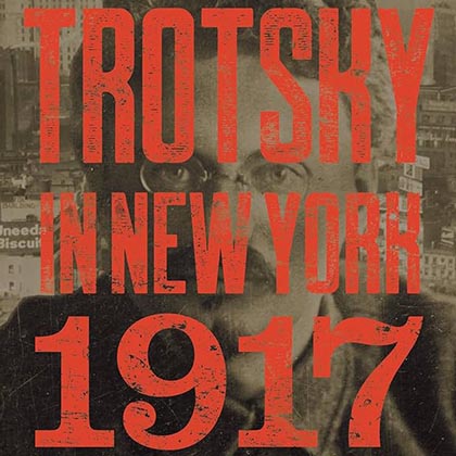 Legacy Circle Book Club: Trotsky in New York, 1917